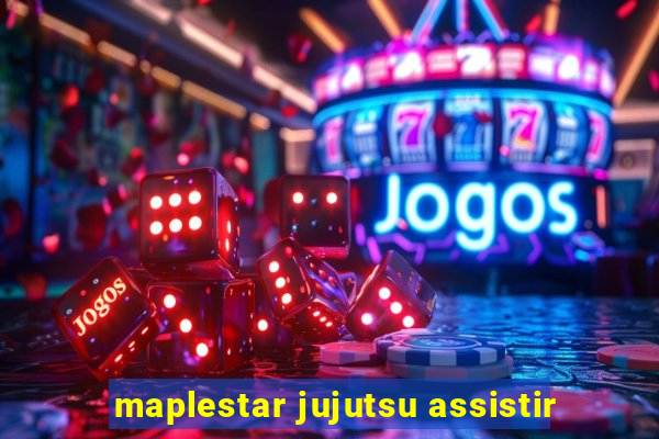 maplestar jujutsu assistir